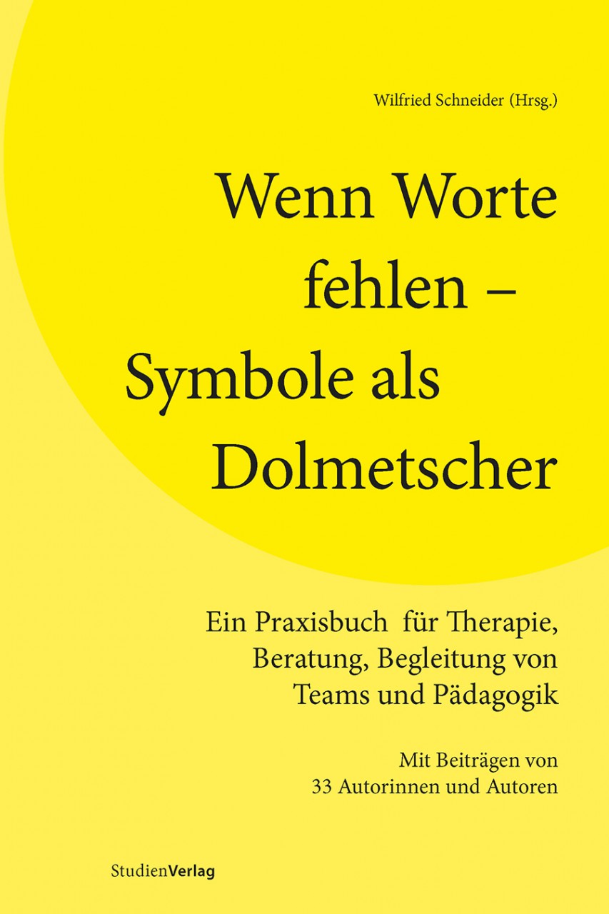 AKTUELL: Handbuch zur Psychologischen Symbolarbeit
Wilfried Schneider: Wenn Worte fehlen – Symbole als Dolmetscher